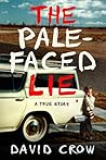 The Pale-Faced Lie by David   Crow