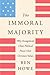 The Immoral Majority: Why Evangelicals Chose Political Power Over Christian Values