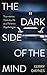 The Dark Side of the Mind: True Stories from My Life as a Forensic Psychologist