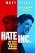 Hate Inc.: Why Today's Media Makes Us Despise One Another