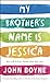 My Brother's Name Is Jessica