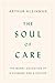 The Soul of Care: The Moral Education of a Husband and a Doctor