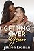 Getting Over You by Jaxson Kidman