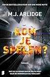 Kom je spelen? by M.J. Arlidge