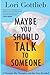 Maybe You Should Talk to Someone: A Therapist, Her Therapist, and Our Lives Revealed