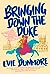 Bringing Down the Duke by Evie Dunmore