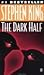 The Dark Half by Stephen         King