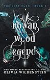 Rowan Wood Legends by Olivia Wildenstein