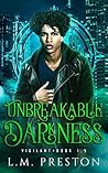 Unbreakable Darkness by L.M. Preston