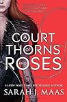 A Court of Thorns and Roses by Sarah J. Maas