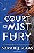 A Court of Mist and Fury by Sarah J. Maas