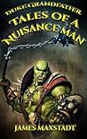 Tales of a Nuisance Man by James Maxstadt