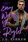 Every Wrong You Right by J.E.  Parker