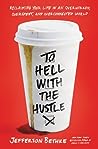 To Hell with the Hustle by Jefferson Bethke