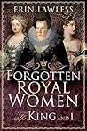 Forgotten Royal Women: The King and I