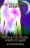 When The Dead Have It Easy (The Veil Diaries #7)