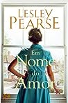 Em Nome do Amor by Lesley Pearse