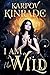 I Am the Wild by Karpov Kinrade