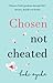 Chosen Not Cheated: Discover God's Goodness Through Life's Detours, Denials and Doubts