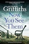 Now You See Them by Elly Griffiths