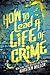 How to Lead a Life of Crime