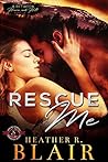 Rescue Me by Heather R. Blair