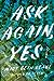 Ask Again, Yes by Mary Beth Keane