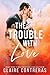 The Trouble with Love by Claire Contreras