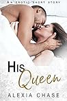 His Queen by Alexia Chase