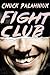 Fight Club by Chuck Palahniuk