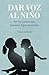 Dar voz al niño: Ser los padres que nuestros hijos necesitan (Spanish Edition)