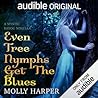 Even Tree Nymphs Get the Blues by Molly Harper