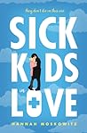 Sick Kids in Love by Hannah Moskowitz