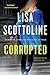 Corrupted by Lisa Scottoline