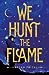 We Hunt the Flame (Sands of Arawiya, #1)