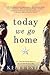 Today We Go Home by Kelli Estes