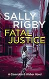 Fatal Justice by Sally Rigby