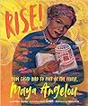 Rise!: From Caged Bird to Poet of the People, Maya Angelou