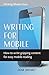 WRITING FOR MOBILE: How to ...