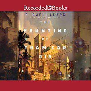 The Haunting of Tram Car 015 by P. Djèlí Clark