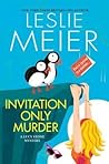 Invitation Only Murder by Leslie Meier