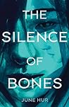 The Silence of Bones by June Hur