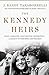 The Kennedy Heirs: John, Caroline, and the New Generation - A Legacy of Triumph and Tragedy