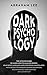 Dark Psychology: The Ultimate Guide to Learn How to Analyze People, Read Body Language and Stop Being Manipulated. With Secret Techniques Against Deception, Brainwashing, Mind Control and Covert NLP