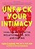 Unfuck Your Intimacy: Using Science for Better Relationships, Sex, and Dating