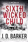 The Sixth Wicked Child by J.D. Barker