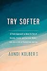 Try Softer by Aundi Kolber