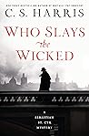 Who Slays the Wicked by C.S. Harris