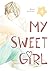 My Sweet Girl, Vol. 4 (My S...