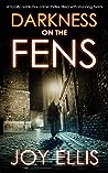 Darkness on the Fens by Joy Ellis